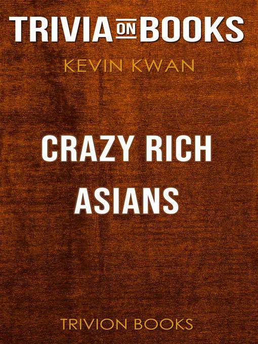 Title details for Crazy Rich Asians by Kevin Kwan (Trivia-On-Books) by Trivion Books - Wait list